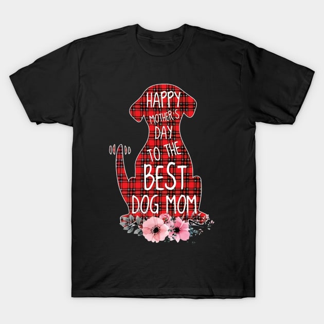 Happy Mother's Day To The Best Dog Mom T-Shirt by Buleskulls 